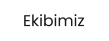 Ekibimiz