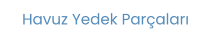Havuz Yedek Parçaları