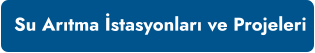 Su Arıtma İstasyonları ve Projeleri