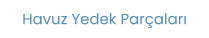 Havuz Yedek Parçaları