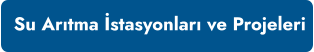 Su Arıtma İstasyonları ve Projeleri