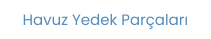 Havuz Yedek Parçaları