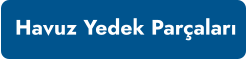 Havuz Yedek Parçaları